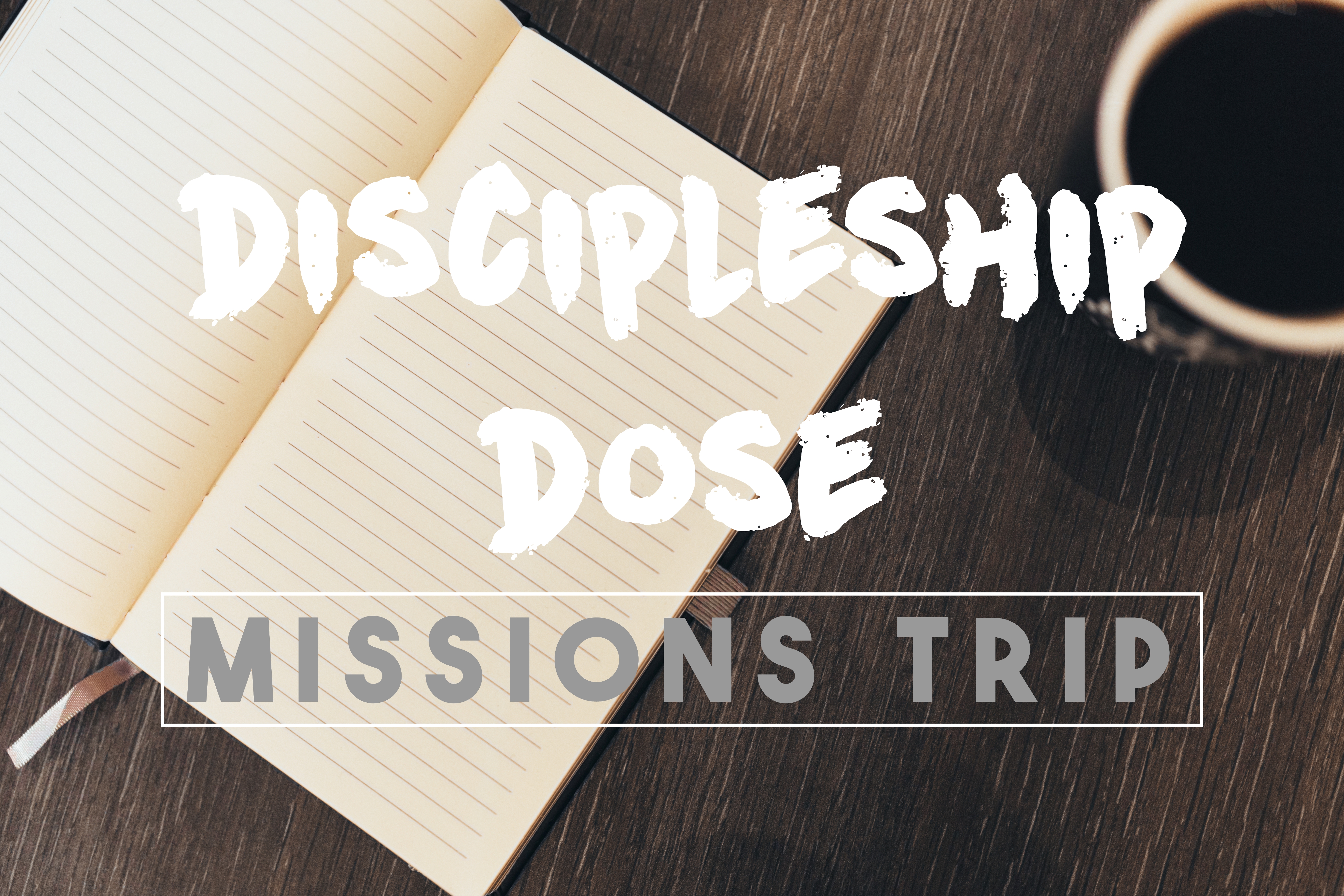 Discipleship Dose Missions Trip (July 22-24)